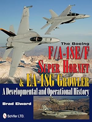 Bild des Verkufers fr The Boeing F/A-18E/F Super Hornet & EA-18G Growler: A Developmental and Operational History zum Verkauf von Pieuler Store