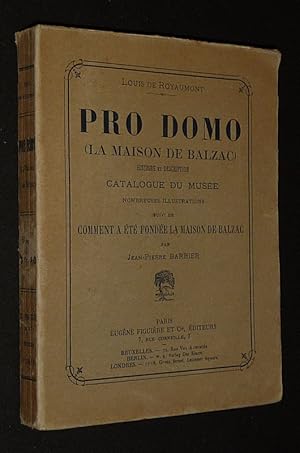 Imagen del vendedor de Pro Domo (La Maison de Balzac) : Histoire et description, catalogue du muse suivi de Comment a t fonde la maison de Balzac a la venta por Abraxas-libris