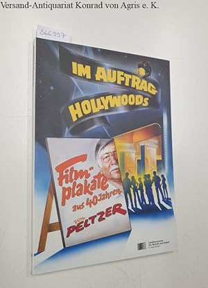 Bild des Verkufers fr Im Auftrag Hollywoods. Filmplakate aus 40 Jahren von "Peltzer" : zum Verkauf von Versand-Antiquariat Konrad von Agris e.K.