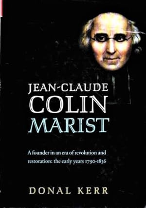 Seller image for Jean-Claude Colin, Marist: A Founder in an Era of Revolution and Restoration for sale by Goulds Book Arcade, Sydney
