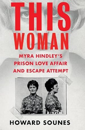 Seller image for This Woman: Myra Hindleys Prison Love Affair and Escape Attempt (Hardcover) for sale by Grand Eagle Retail