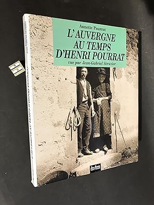 L'Auvergne au temps d'Henri Pourrat. Vue par Jean-Gabriel Séruzier.