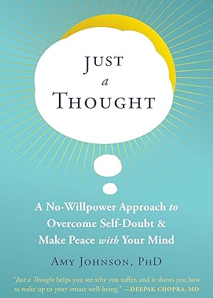 Bild des Verkufers fr Just a Thought: A No-Willpower Approach to Overcome Self-Doubt and Make Peace with Your Mind zum Verkauf von moluna