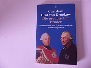 Seller image for Die preuischen Brder. Prinz Heinrich und Friedrich der Groe. Ein Doppelportrait. TB for sale by Deichkieker Bcherkiste