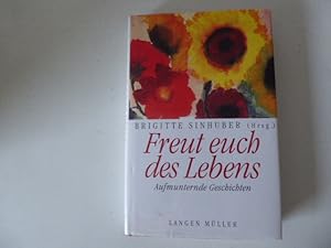 Bild des Verkufers fr Freut euch des Lebens. Aufmunternde Geschichten. Hardcover mit Schutzumschlag zum Verkauf von Deichkieker Bcherkiste