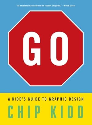 Bild des Verkufers fr Go : A Kidd?s Guide to Graphic Design zum Verkauf von GreatBookPrices