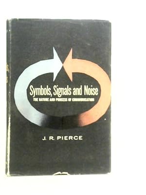 Imagen del vendedor de Symbols,Signals and Noise: The Nature and Process of Communication a la venta por World of Rare Books