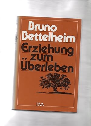 Erziehung zum Überleben : zur Psychologie d. Extremsituation. Aus d. Amerikan. übers. von Edwin O...