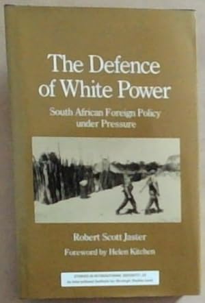 Bild des Verkufers fr The Defence of White Power: South African Foreign Policy under Pressure (Studies in International Security) zum Verkauf von Chapter 1