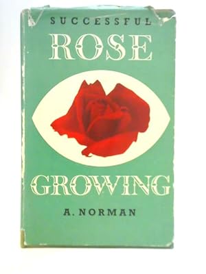 Bild des Verkufers fr Successful Rose Growing zum Verkauf von World of Rare Books