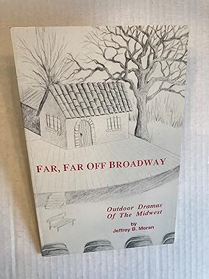 Imagen del vendedor de FAR, FAR OFF BROADWAY Outdoor Dramas of the Midwest a la venta por T. Brennan Bookseller (ABAA / ILAB)