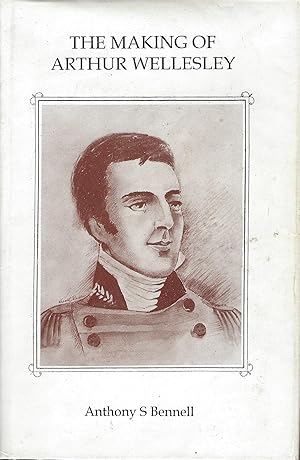 The Making of Arthur Wellesley.