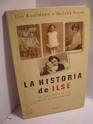 Imagen del vendedor de La historia de Ilse. Un viaje hacia la vida desde el infierno nazi a la venta por Librera Antonio Azorn