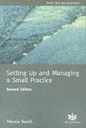Bild des Verkufers fr Setting Up and Managing a Small Practice: A Guide for Solicitors zum Verkauf von WeBuyBooks