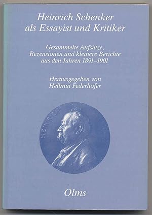 Bild des Verkufers fr Heinrich Schenker als Essayist und Kritiker. Gesammelte Aufstze, Rezensionen und kleinere Berichte aus den Jahren 1891-1901. zum Verkauf von Rainer Kurz - Antiquariat in Oberaudorf