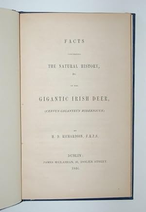 Facts Concerning the Natural History, &c. of the Gigantic Irish Deer, (Cervus Giganteus Hibernicus).