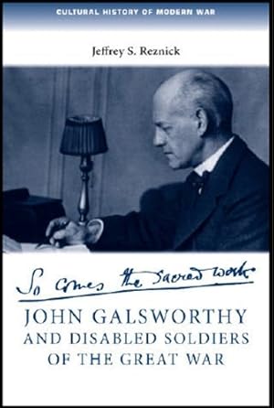 Immagine del venditore per John Galsworthy and disabled soldiers of the Great War: With an illustrated selection of his writings (Cultural History of Modern War MUP) by Jeffrey S., Reznick [Hardcover ] venduto da booksXpress