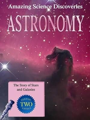 Imagen del vendedor de Astronomy - The Story of Stars and Galaxies (Amazing Science Discoveries) a la venta por WeBuyBooks