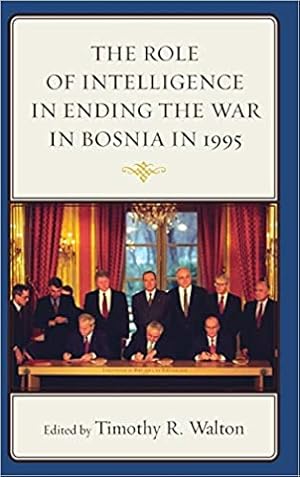 Imagen del vendedor de The Role of Intelligence in Ending the War in Bosnia in 1995 a la venta por Paul Brown