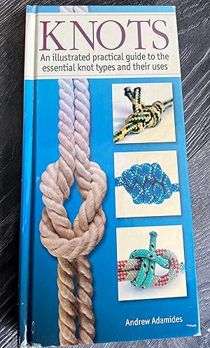 Imagen del vendedor de Knots: An Illustrated Practical Guide to the Essential Knot Types and Their Uses a la venta por Book_Attic