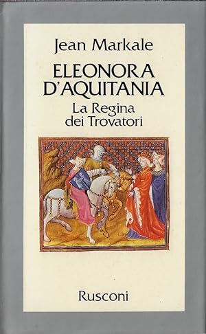 Eleonora d'Aquitania : la regina dei trovatori