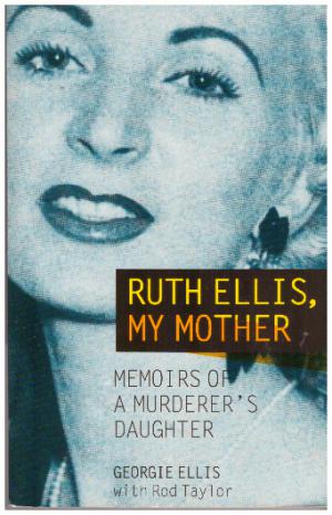 Seller image for RUTH ELLIS, MY MOTHER A Daughter's Memoir of the Last woman to be Hanged. for sale by Loretta Lay Books