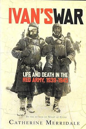 IVAN'S WAR - Life and death in the Red Army, 1939-1945