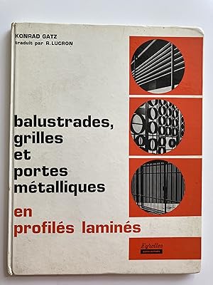 Balustrades, grilles et portes métalliques en profilés laminés.