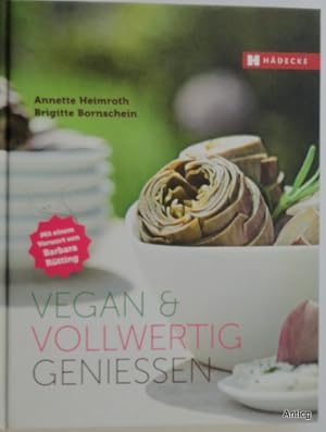 Bild des Verkufers fr Vegan + vollwertig geniessen. zum Verkauf von Antiquariat Gntheroth