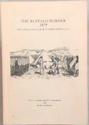 Seller image for The Buffalo border, 1879: The Anglo-Zulu War in northern Natal (Research monograph 6, Department of History, University of Natal) for sale by Chapter 1