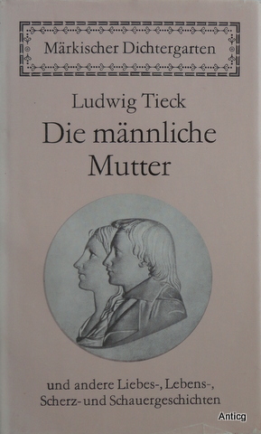 Die männliche Mutter und andere Liebes-, Lebens-, Scherz- und Schauergeschichten. Herausgegeben u...