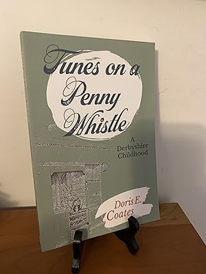 Bild des Verkufers fr Tunes on a Penny Whistle: A Derbyshire Childhood zum Verkauf von Hopkins Books