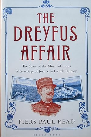 The Dreyfus Affair: The Story of the Most Infamous Miscarriage of Justice in French History