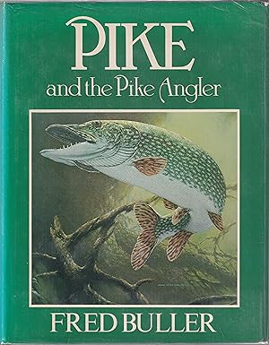 Immagine del venditore per PIKE AND THE PIKE ANGLER. By Fred Buller. 1981 first edition - hardback issue. venduto da Coch-y-Bonddu Books Ltd