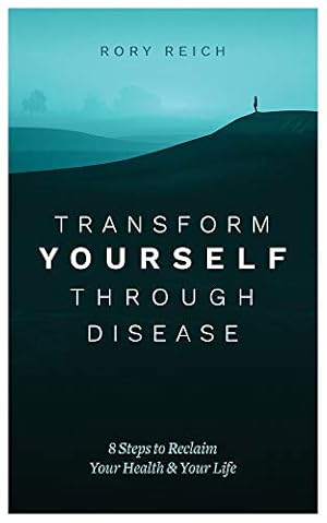 Image du vendeur pour Transform Yourself Through Disease: 8 Steps to Reclaim Your Health & Your Life mis en vente par Redux Books