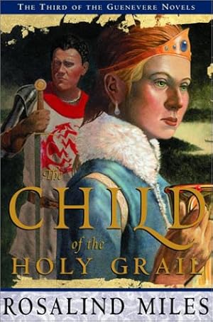 Imagen del vendedor de The Child of the Holy Grail (Guenevere Novels) a la venta por Redux Books