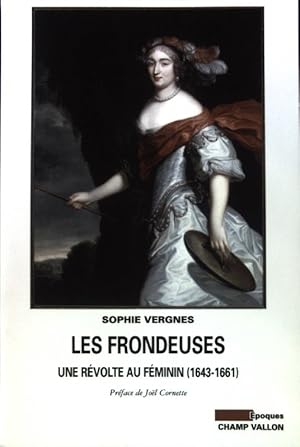 Bild des Verkufers fr Les Frondeuses : Une rvolte au fminin (1643-1661); zum Verkauf von books4less (Versandantiquariat Petra Gros GmbH & Co. KG)