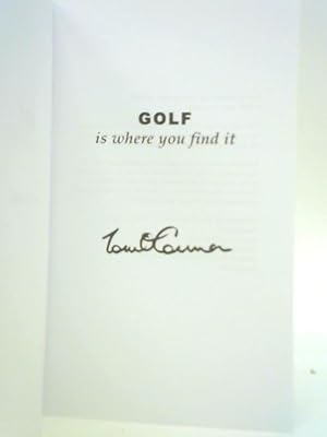Imagen del vendedor de Golf Is Where You Find It a la venta por World of Rare Books