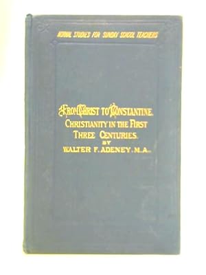 Immagine del venditore per From Christ To Constantine: Christianity In The First Three Centuries venduto da World of Rare Books