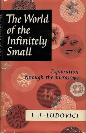 The World of the Infinitely Small : Explorations Through the Microscope