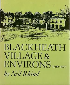 Blackheath Village and Environs, 1790-1970: Volume 1. The Village and Blackheath Vale