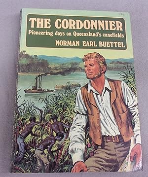 Seller image for The Cordonnier, Pioneering Days on Queensland's Canefields for sale by Baggins Book Bazaar Ltd
