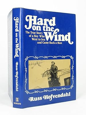 Seller image for Hard On the Wind: The True Story of a Boy Who Went to Sea and Came Back a Man for sale by Long Brothers Fine & Rare Books, ABAA