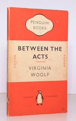 Between the Acts. [First Penguin edition.] FIRST APPEARANCE IN PENGUIN