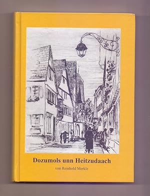 Dozumols unn Heitzudaach. Überlieferungen - Redewendungen - Erzählungen in Mundart und Hochdeutsch.