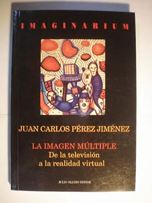 Seller image for La imagen mltiple. De la televisin a la realidad virtual for sale by Librera Antonio Azorn