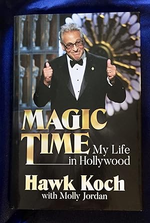 Seller image for MAGIC TIME; My Life in Hollywood / Hawk Koch with Molly Jordan for sale by Borg Antiquarian