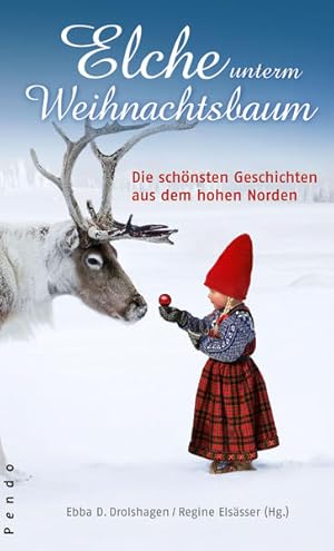 Bild des Verkufers fr Elche unterm Weihnachtsbaum: Die schnsten Geschichten aus dem hohen Norden zum Verkauf von Gerald Wollermann