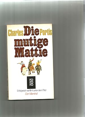 Imagen del vendedor de Die mutige Mattie. Roman. Erfolgreich verfilmt unter dem Titel "Der Marshal". a la venta por Sigrid Rhle