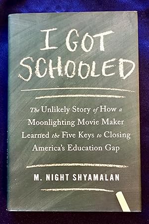 Seller image for I GOT SCHOOLED; The Unlikely Story of How a Moonlighting Movie Maker Learned the Five Keys to Closing America's Education Gap for sale by Borg Antiquarian